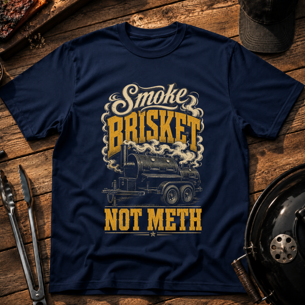 Smoke Brisket Not Meth T-Shirt