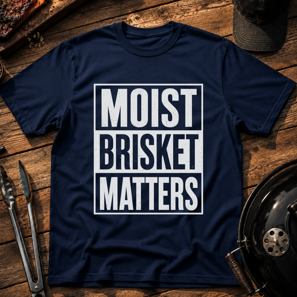 Moist Brisket Matters T-Shirt