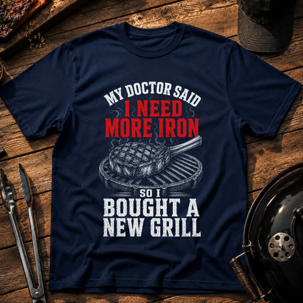My Doctor Said I Need More Iron T-Shirt