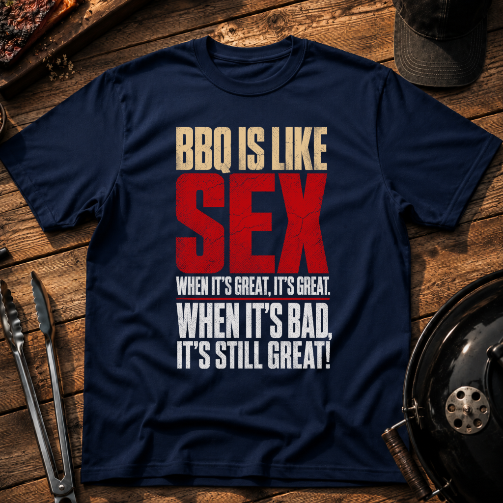 BBQ Is Like Sex T-Shirt