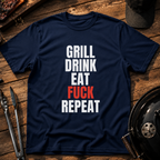 Grill Drink Eat Fuck Repeat T-Shirt