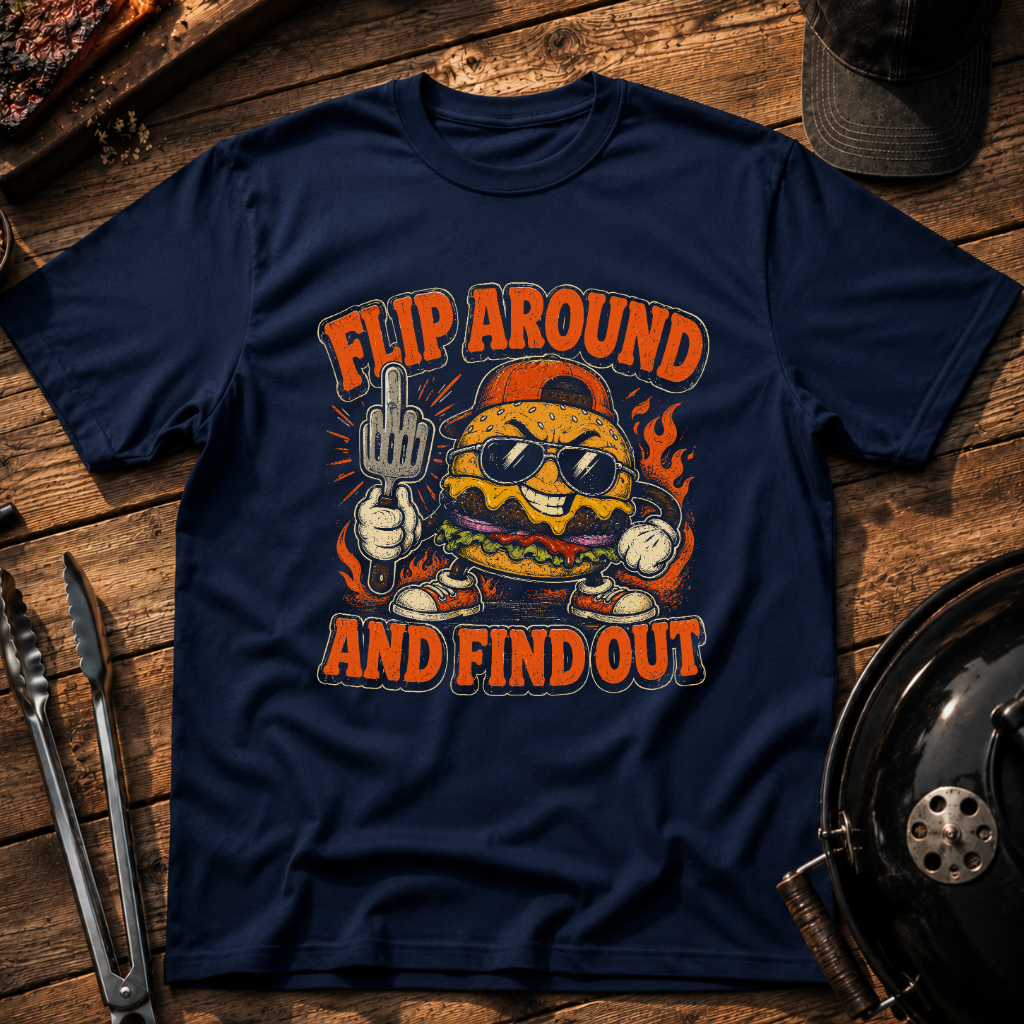 Flip Around and Find Out T‑Shirt