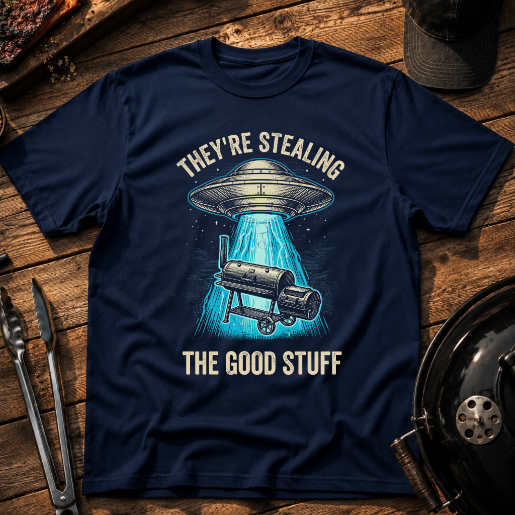 They're Stealing The Good Stuff T-Shirt