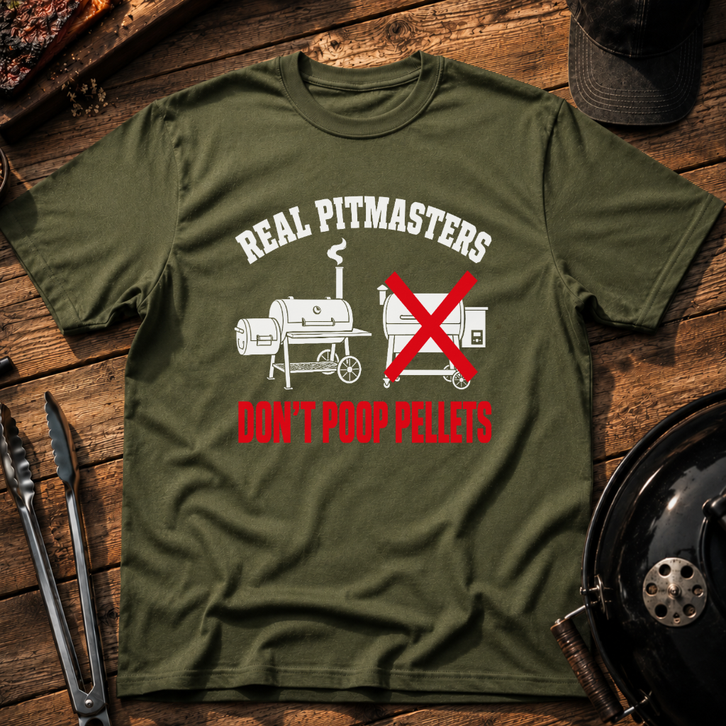 Real Pitmasters Don't Poop Pellets T‑Shirt