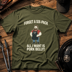 Forget A Six-Pack T-Shirt