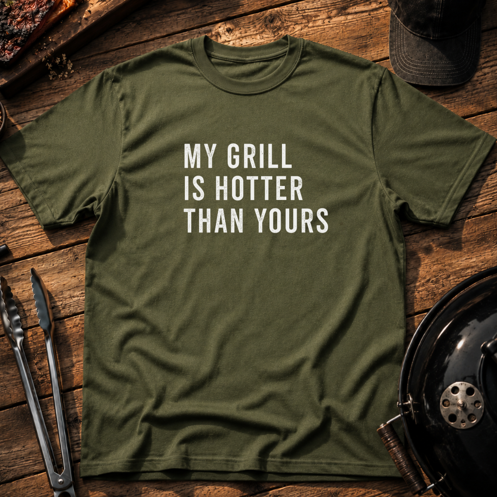 My Grill Is Hotter Than Yours T-Shirt