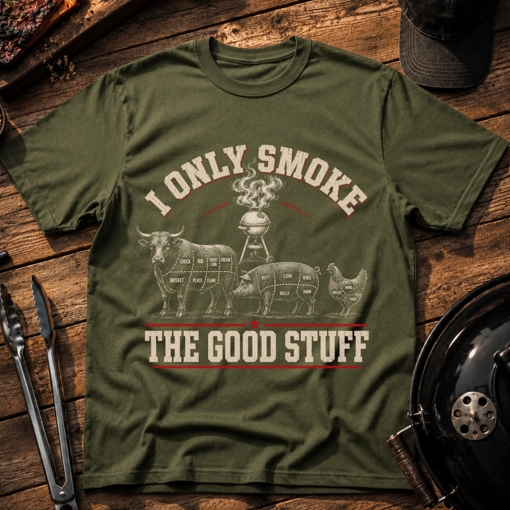 I Only Smoke The Good Stuff T-Shirt