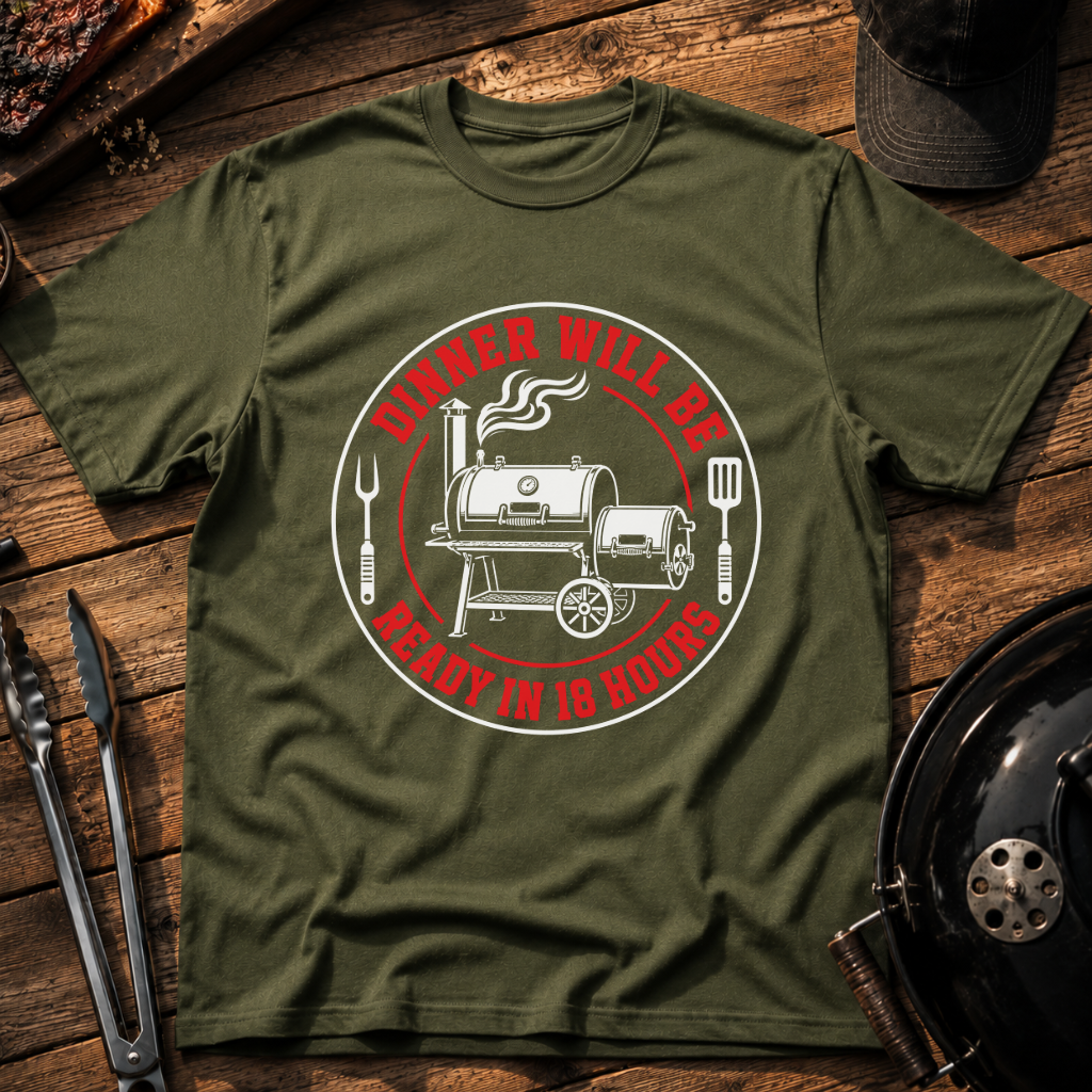 Dinner Will Be Ready in 18 Hours T-Shirt