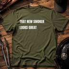 That New Smoker Looks Great T-Shirt