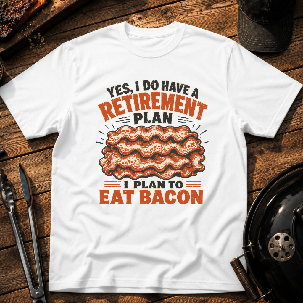 Retirement Plan Bacon T-Shirt