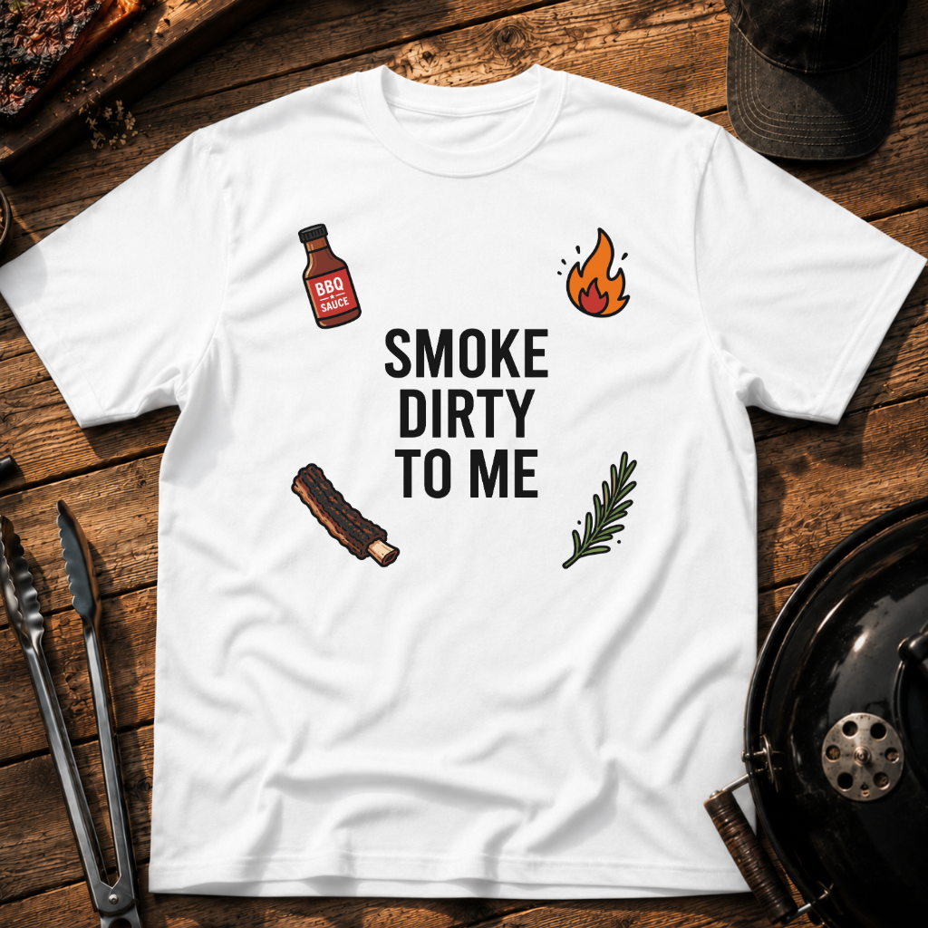Smoke Dirty to Me T-Shirt