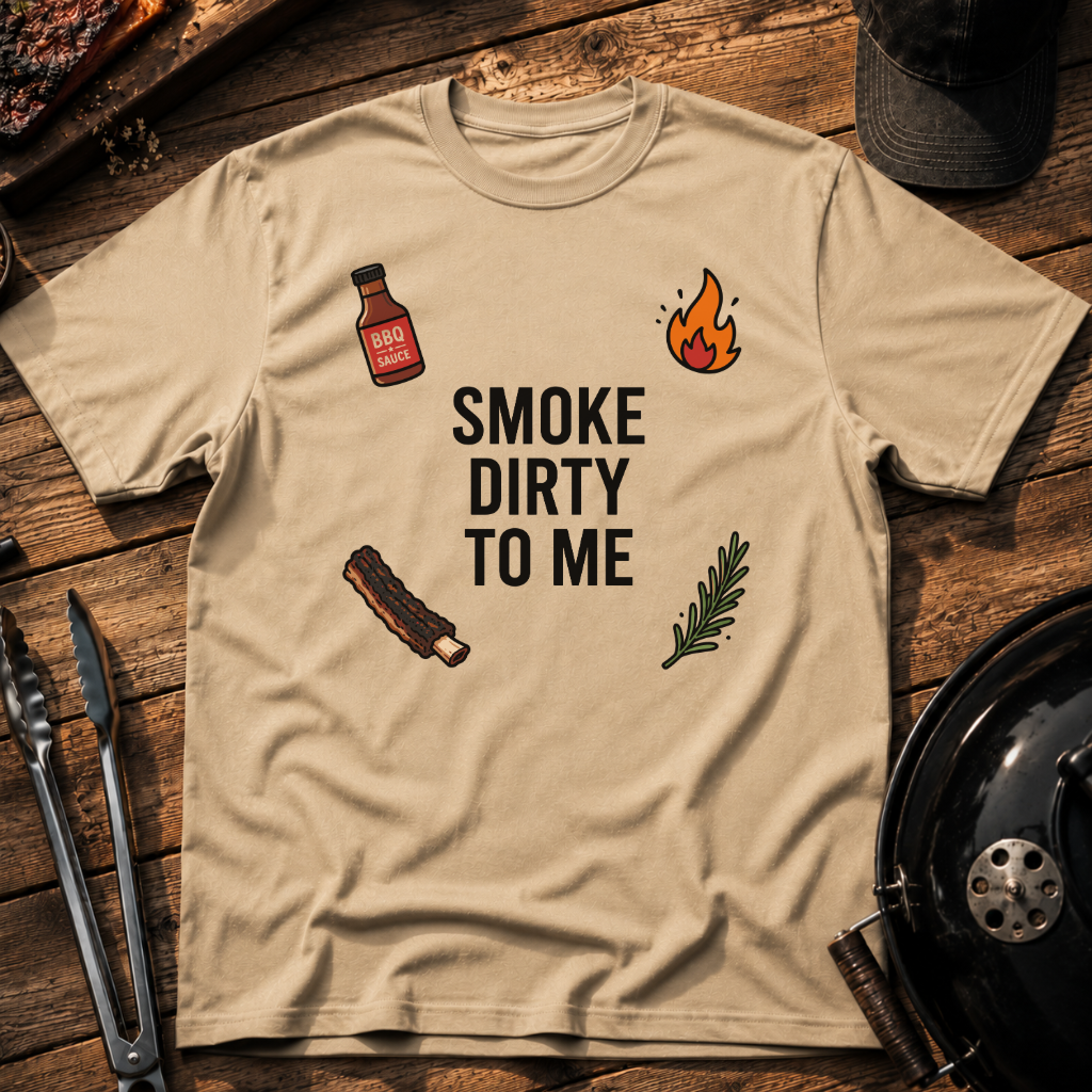 Smoke Dirty to Me T-Shirt