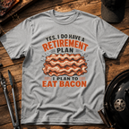 Retirement Plan Bacon T-Shirt