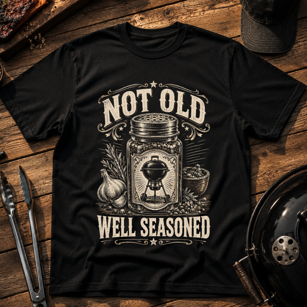 Not Old, Well Seasoned T-Shirt