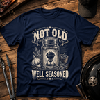 Not Old, Well Seasoned T-Shirt